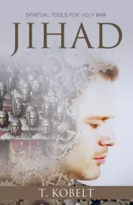 Jihad: Spiritual Tools for Holy War