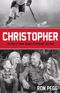 Christopher: The Story of Ottawa Senators Right Winger Chris Neil