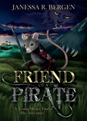Friend of a Pirate: A Young Mouse Finds His Adventure