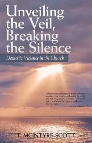 Unveiling the Veil, Breaking the Silence: Domestic Violence in the Church