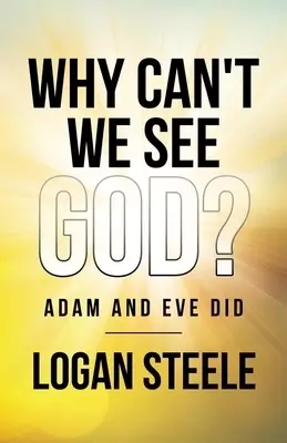 Why Can't We See God?: Adam and Eve Did