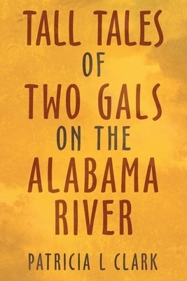 Tall Tales Of Two Gals On The Alabama River
