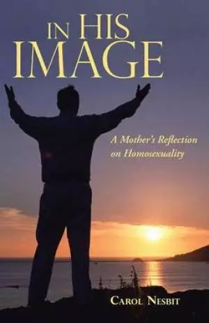 In His Image: A Mother's Reflection on Homosexuality