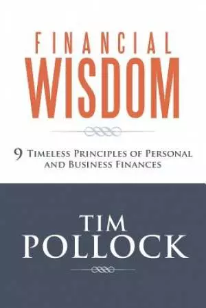 Financial Wisdom: 9 Timeless Principles of Personal and Business Finances