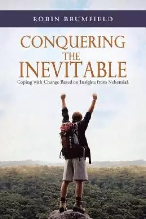 Conquering the Inevitable: Coping with Change Based on Insights from Nehemiah