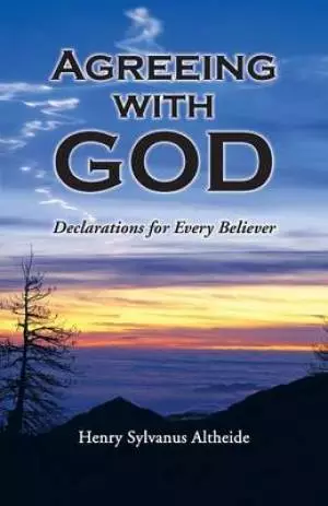 Agreeing with God: Declarations for Every Believer