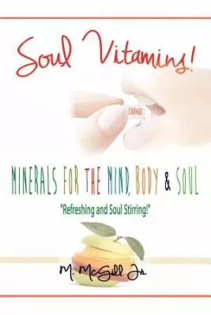 Soul Vitamins: Minerals for the Mind, Body and Soul