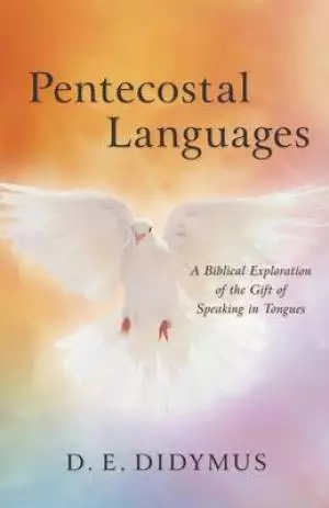 Pentecostal Languages: A Biblical Exploration of the Gift of Speaking in Tongues