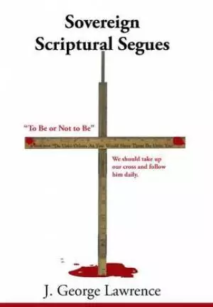 Sovereign Scriptural Segues: To Be or Not to Be