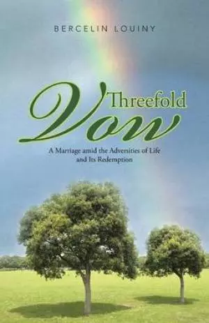 Threefold Vow: A Marriage Amid the Adversities of Life and Its Redemption