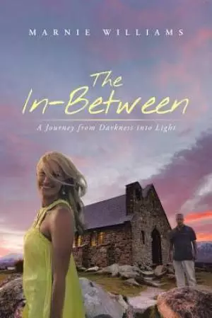 The In-Between: A Journey from Darkness Into Light
