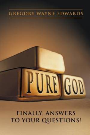 Pure God: Finally, Answers to Your Questions!