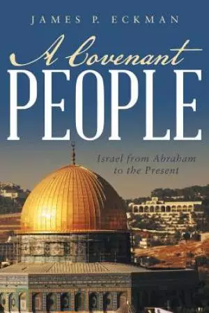 A Covenant People: Israel from Abraham to the Present