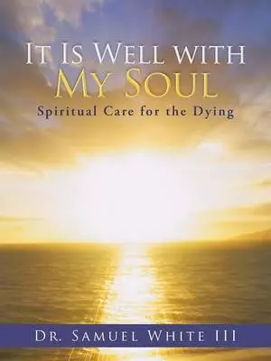 It Is Well with My Soul: Spiritual Care for the Dying