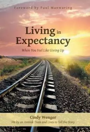 Living in Expectancy: When You Feel Like Giving Up