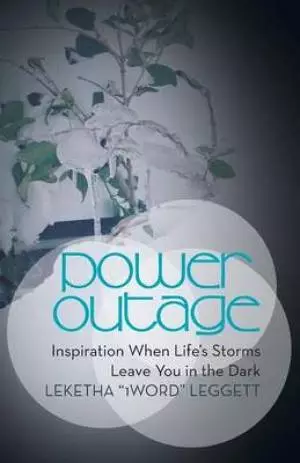Power Outage: Inspiration When Life's Storms Leave You in the Dark: