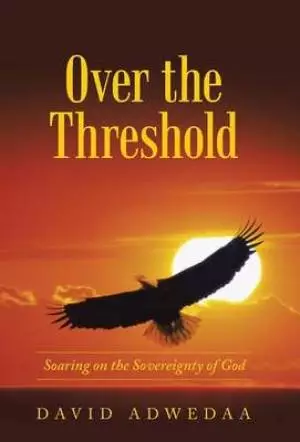 Over the Threshold: Soaring on the Sovereignty of God