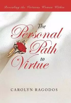 The Personal Path to Virtue: Revealing the Virtuous Woman Within