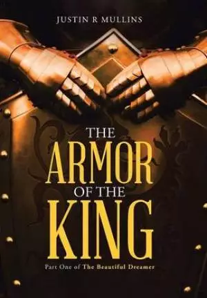 The Armor of the King: Part One of the Beautiful Dreamer