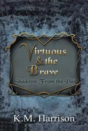 Virtuous & the Brave: Shadows from the Past