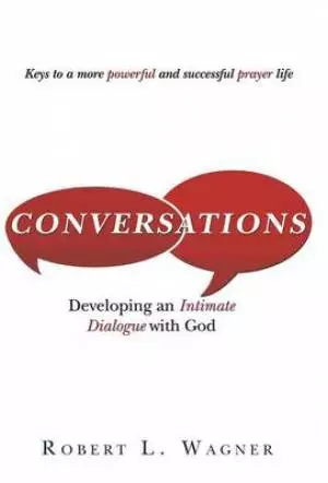 Conversations: Developing an Intimate Dialogue with God