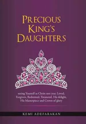 Precious King's Daughters: Seeing Yourself as Christ Sees You