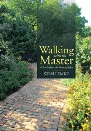 Walking with the Master: A Study from the Book of John