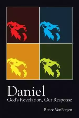 Daniel: God's Revelation, Our Response