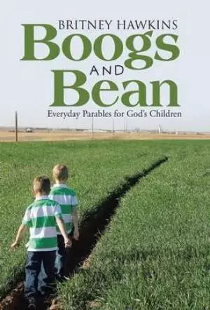 Boogs and Bean: Everyday Parables for God's Children