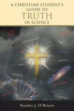 A Christian Student's Guide to Truth in Science