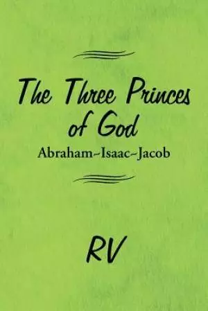 The Three Princes of God: Abraham-Isaac-Jacob