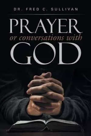 Prayer or Conversations with God