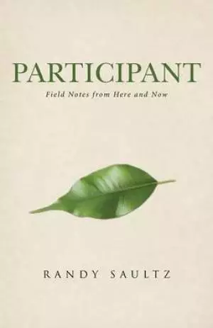 Participant: Field Notes from Here and Now