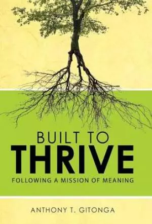 Built to Thrive: Following a Mission of Meaning