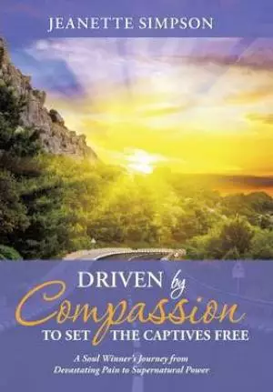 Driven by Compassion to Set the Captives Free