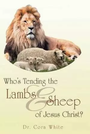 Who's Tending the Lambs & Sheep of Jesus Christ?