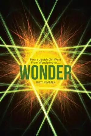 Wonder: How a Jewish Girl Went from Wondering to ...
