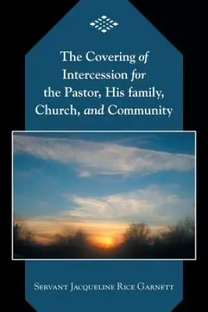 The Covering of Intercession for the Pastor, His Family, Church, and Community