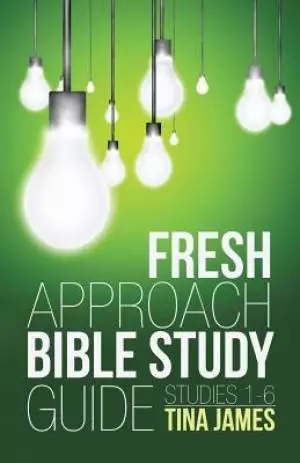 Fresh Approach Bible Study Guide: Studies 1-6