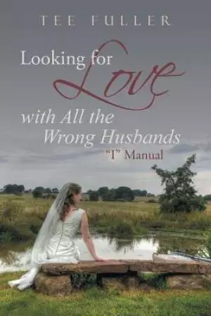 Looking for Love with All the Wrong Husbands: "I" Manual