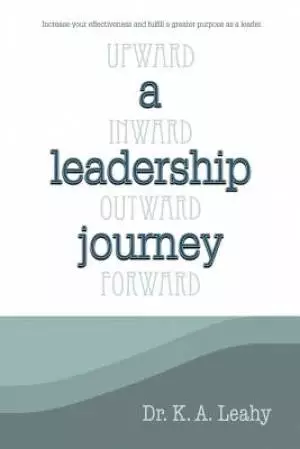 A Leadership Journey: Upward, Inward, Outward, and Forward