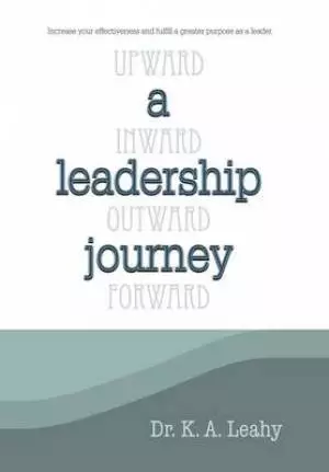 A Leadership Journey: Upward, Inward, Outward, and Forward