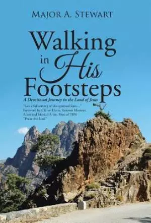 Walking in His Footsteps: A Devotional Journey in the Land of Jesus