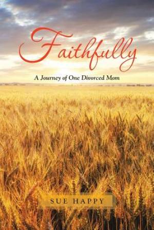 Faithfully: A Journey of One Divorced Mom