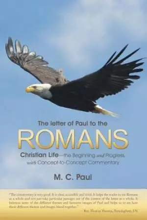 The letter of Paul to the Romans: Christian Life-the Beginning and Progress, with Concept-to-Concept Commentary