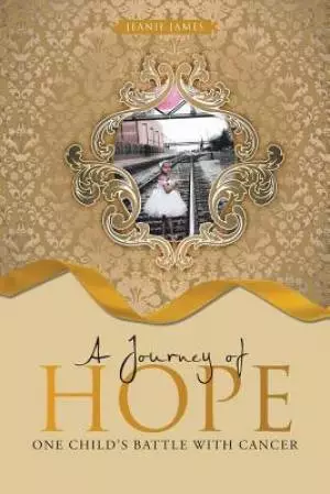 A Journey of Hope: One Child's Battle with Cancer