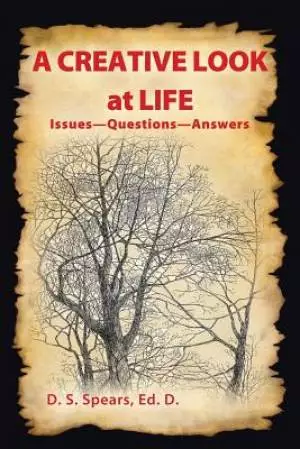 A Creative Look at Life: Issues-Questions-Answers