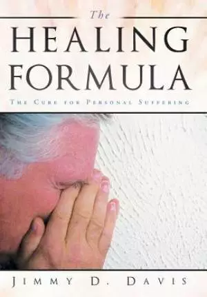 The Healing Formula: The Cure for Personal Suffering