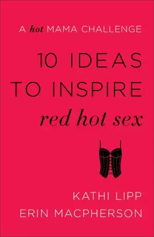 10 Ideas to Inspire Red Hot Sex [eBook]