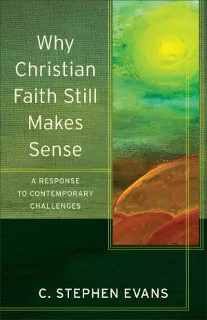 Why Christian Faith Still Makes Sense (Acadia Studies in Bible and Theology) [eBook]